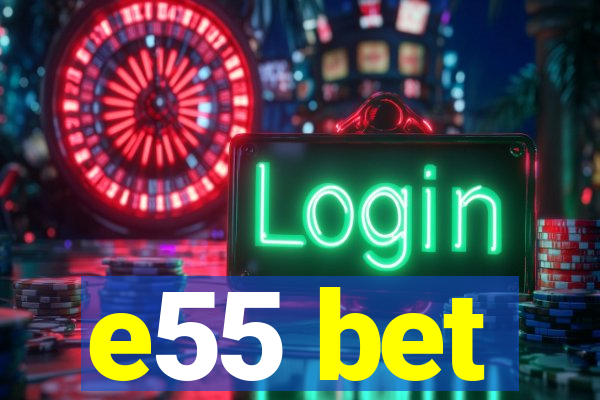 e55 bet